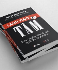 lãnh đạo từ tâm, hành trình giúp mình trở thành người lãnh đạo đích thực, Nguyễn Quang Vịnh, PROF. DR. Vinh Q. Nguyen, sbooks, sách kinh doanh, sách hay