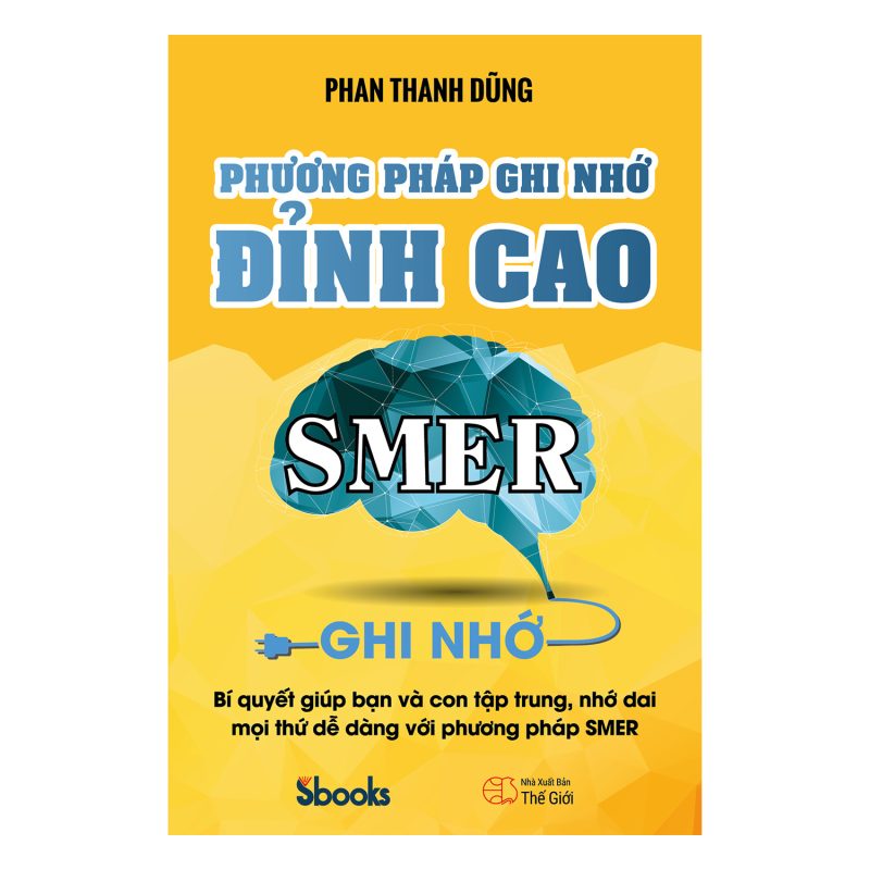 phương pháp ghi nhớ đỉnh cao, bí quyết giúp bạn và con tập trung, nhớ dai mọi thứ dễ dàng với phương pháp SMER, Phan Thanh Dũng, Sbooks, trí tuệ, sách hay