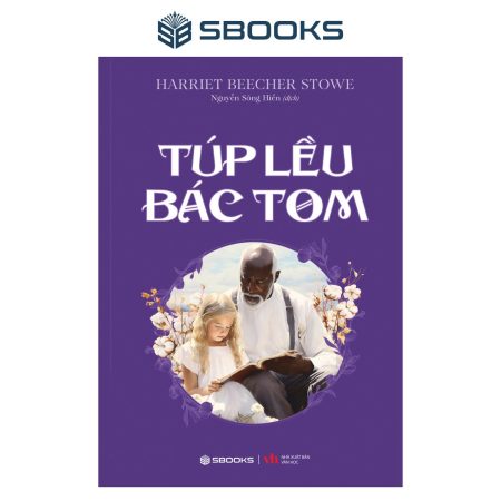 Sách - Túp Lều Bác Tom (Harriet Beecher Stowe) - SBOOKS