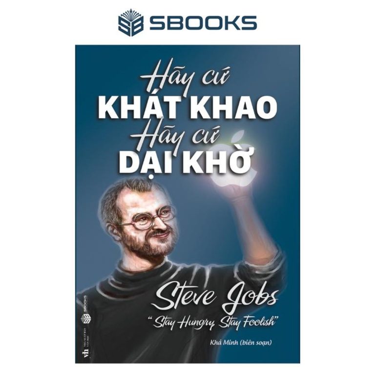 Sách - Hãy Cứ Khao Khát Hãy Cứ Dại Khờ - SBOOKS