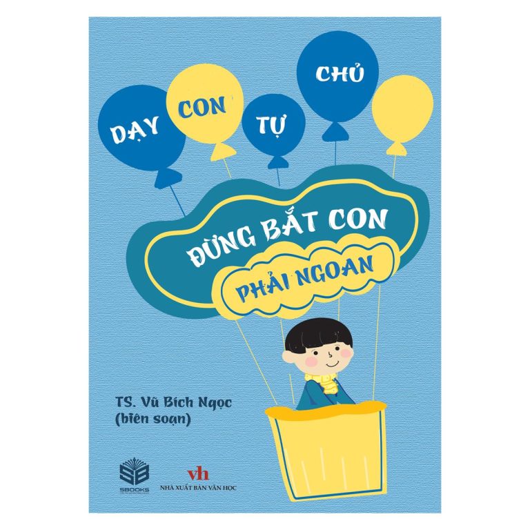 Sách - Đừng Bắt Con Phải Ngoan - SBOOKS