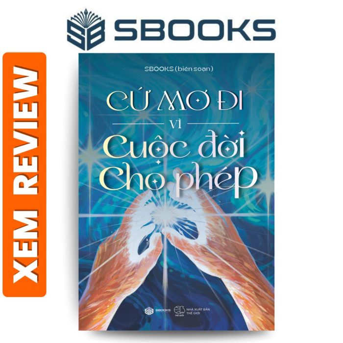 Sách - Cứ Mơ Đi Vì Cuộc Đời Cho Phép - Sách phát triển bản thân, tư duy nghệ nghiệp, tạo động lực nên đọc 2024 - Mr.Ngộ - Sách Sbooks chính hãng