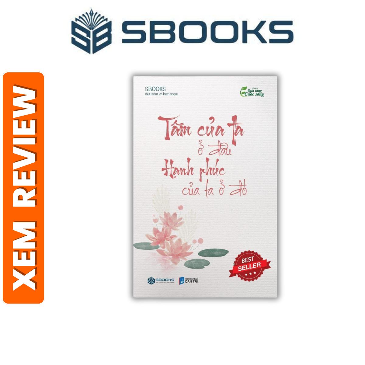 Sách Tâm Của Ta Ở Đâu Hạnh Phúc Của Ta Ở Đó - SBOOKS