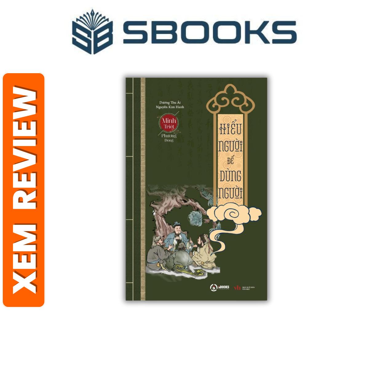 Sách – Hiểu Người Để Dùng Người – Bộ sách Minh Triết Phương Đông nên đọc 2024- Sách Sbooks chính hãng