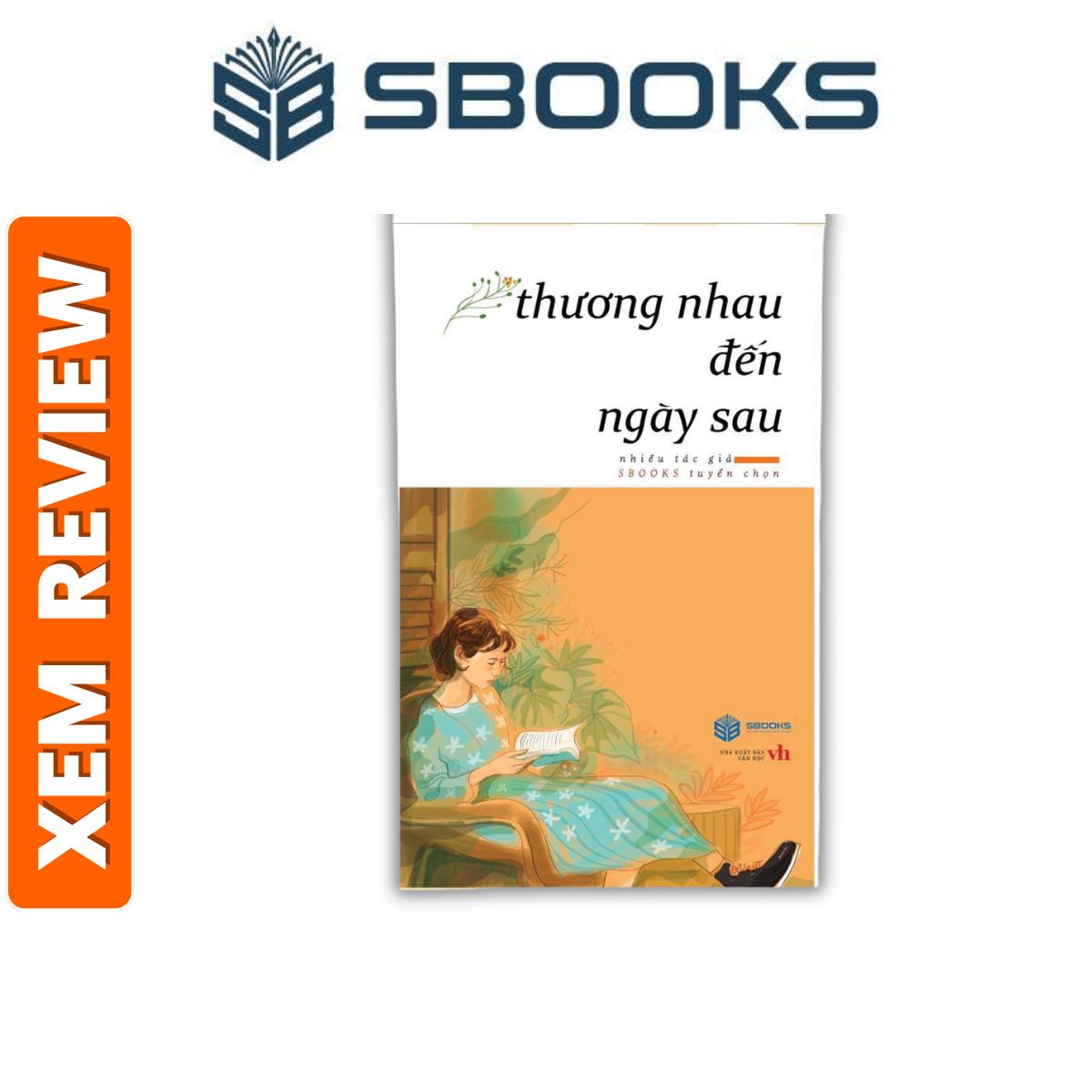 Sách – Thương Nhau Đến Ngày Sau (Nhiều tác giả) – Sách văn học nên đọc 2024 -Sách Sbooks chính hãng