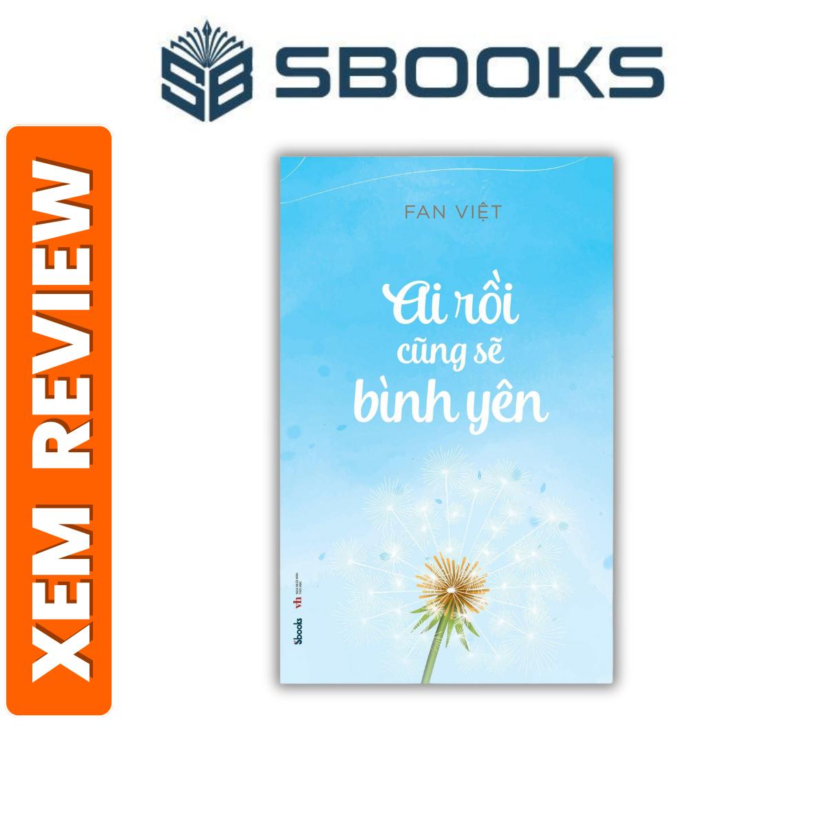 Sách – Ai Rồi Cũng Sẽ Bình Yên -Fan Việt- Sách chữa lành nên đọc 2024- Sách Sbooks chính hãng