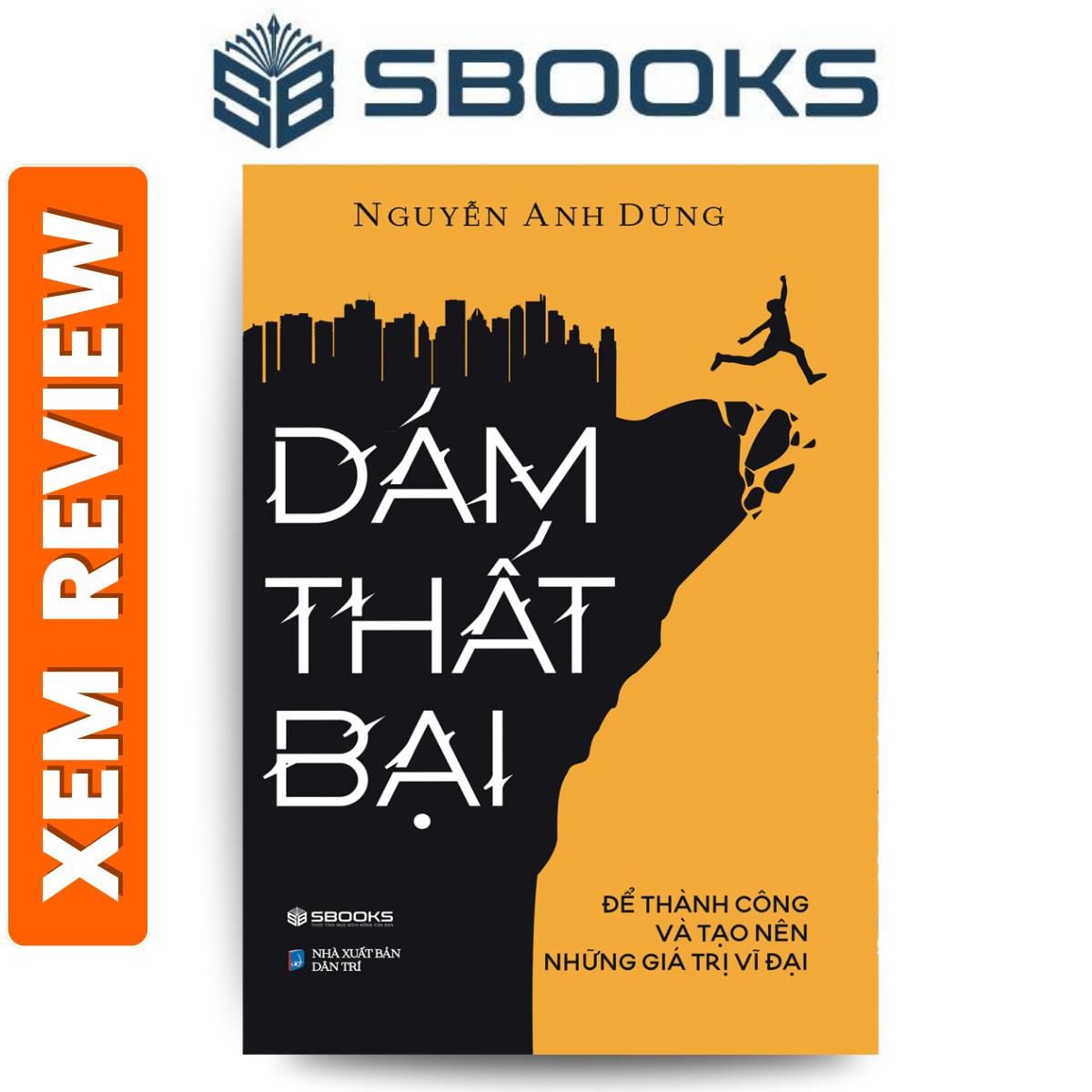 Sách – Dám Thất Bại – Nguyễn Anh Dũng – sách phát triển bản thân nên đọc – Sách Sbooks chính hãng