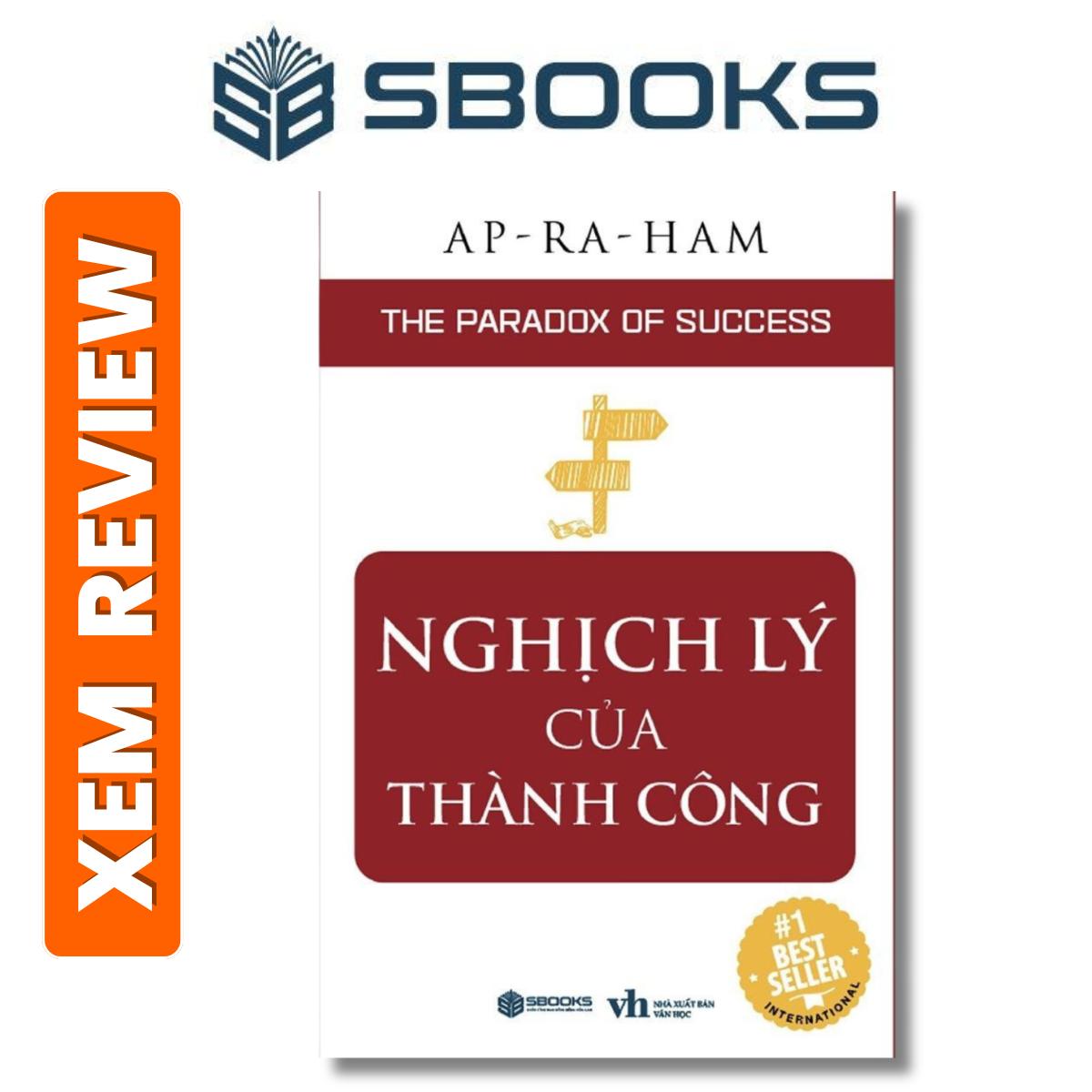 Sách – Nghịch Lý Của Thành Công- Ap-ra-ham- Sách phát triển tư duy bản thân nên đọc 2024 – Sách Sbooks chính hãng