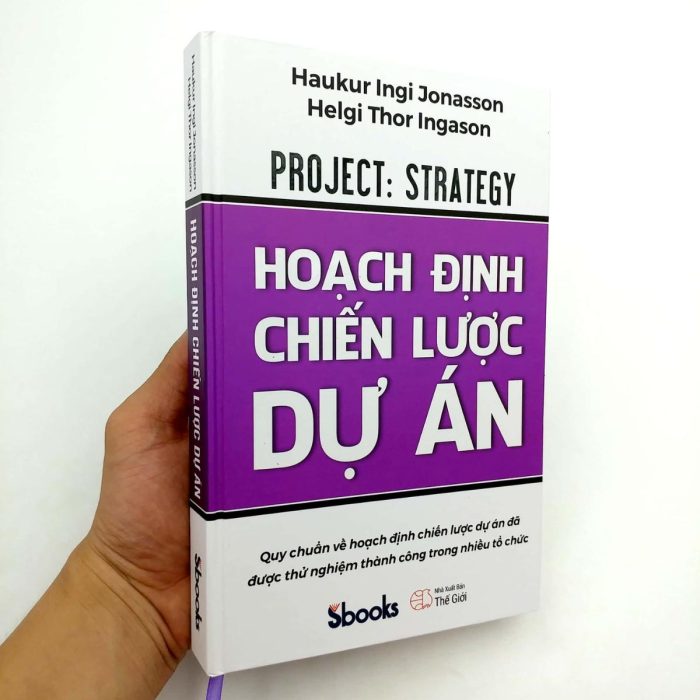 Sách - Hoạch Định Chiến Lược Dự Án (Haukur Ingi Jonasson Helgi Thor Ingason) - Sách kinh tế, kinh doanh hay nhất 2024 - Sách Sbooks chính hãng