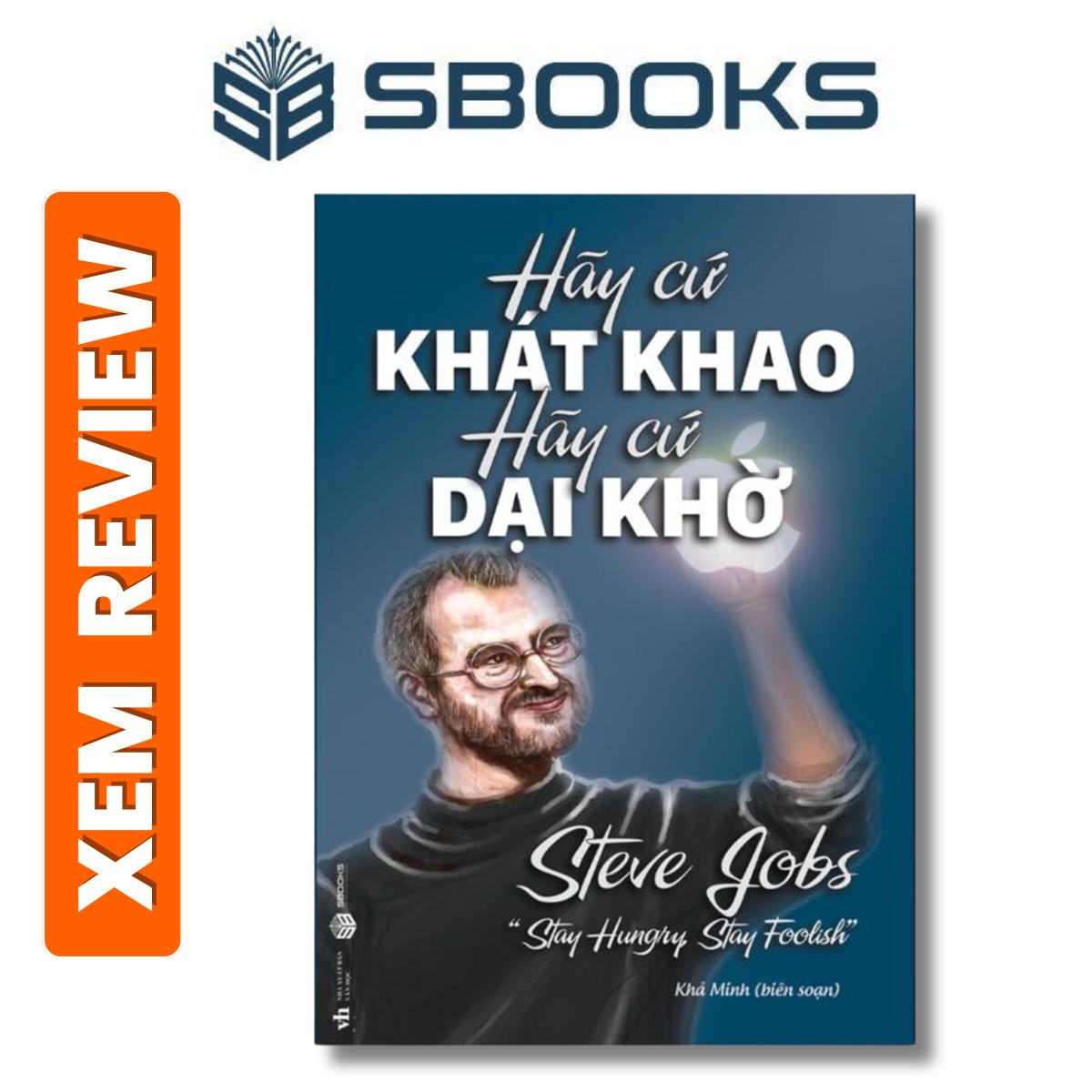 Sách – Hãy Cứ Khao Khát Hãy Cứ Dại Khờ – SBOOKS – Sách Phá Triển Bản Thân nên đọc 2024 Chính Hãng