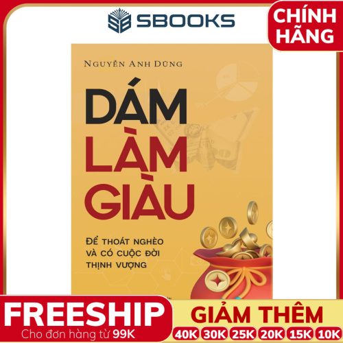Sách Dám Làm Giàu - Nguyễn Anh Dũng - SBOOKS