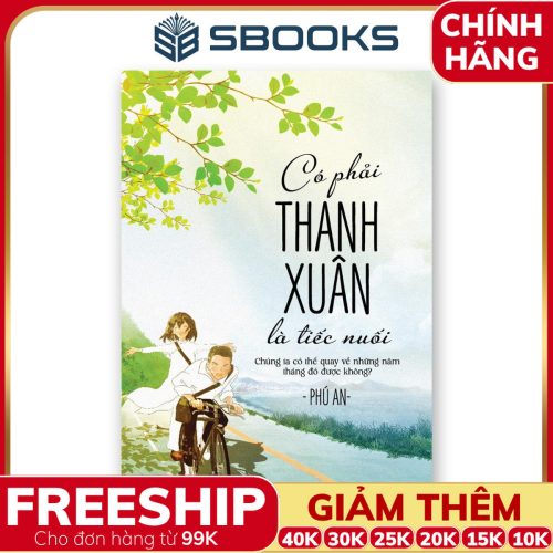 Sách Có Phải Thanh Xuân Là Tiếc Nuối (Phú An) - Sbooks