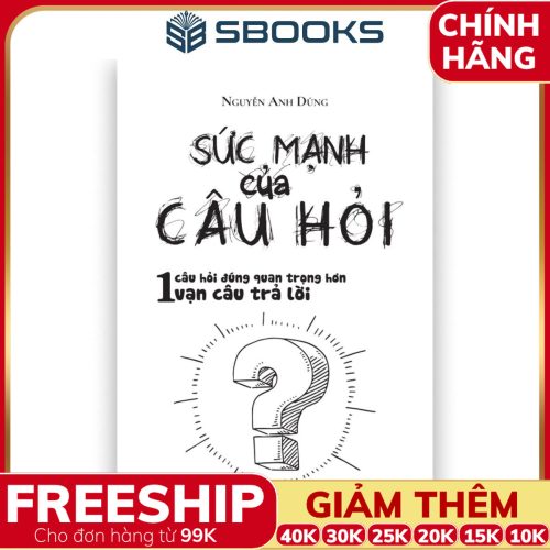 Sách Sức Mạnh Của Câu Hỏi (Nguyễn Anh Dũng) - SBOOKS