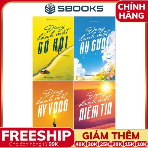 Combo 4 Cuốn Sách: Đừng Đánh Mất Cơ Hội + Đừng Đánh Mất Nụ Cười + Đừng Đánh Mất Hy Vọng + Đừng Đánh Mất Niềm Tin - SBOOKS