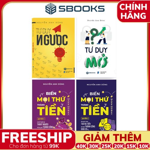 Combo 4 Cuốn Sách: Tư Duy Ngược + Tư Duy Mở + Biến Mọi Thứ Thành Tiền (Quyển 1 + 2) - SBOOKS