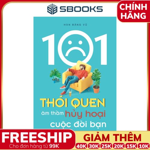 Sách 101 Thói Quen Âm Thầm Hủy Hoại Cuộc Đời Bạn - SBOOKS