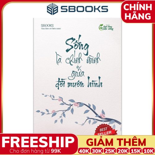 Sách Sống Là Chính Mình Giữa Đời Muôn Hình - SBOOKS