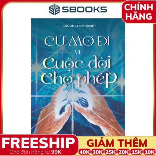 Sách Cứ Mơ Đi Vì Cuộc Đời Cho Phép - SBOOKS