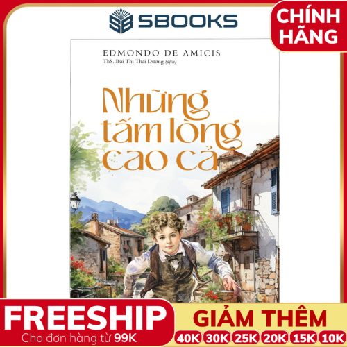Sách Những Tấm Lòng Cao Cả - Edmondo De Amicis - SBOOKS