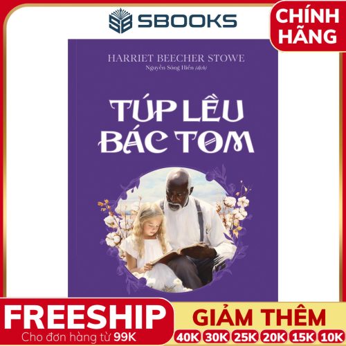 Sách Túp Lều Bác Tom - Harriet Beecher Stowe - SBOOKS