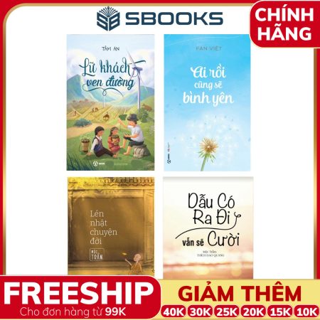 Combo 4 Cuốn Sách Lén Nhặt Chuyện Đời + Dẫu Có Ra Đi Vẫn Sẽ Cười + Ai Rồi Cũng Sẽ Bình Yên + Lữ Khách Ven Đường (Sbooks)
