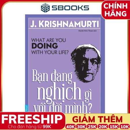 Sách Bạn Đang Nghịch Gì Với Đời Mình - SBOOKS