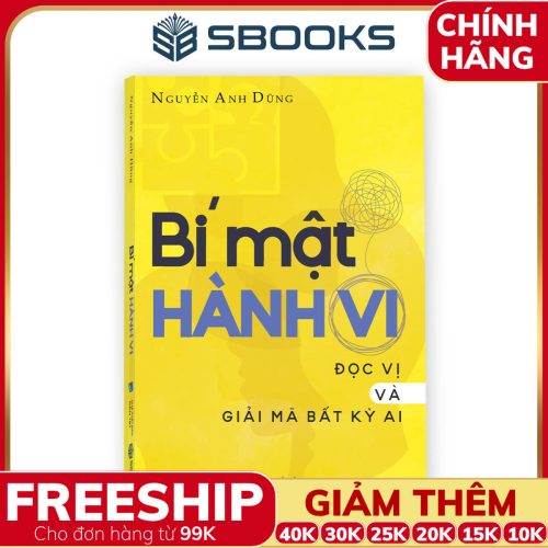 Sách BÍ MẬT HÀNH VI - Đọc Vị Và Giải Mã Bất Kỳ Ai (Nguyễn Anh Dũng) - SBOOKS