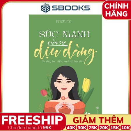 Sách Sức Mạnh Của Sự Dịu Dàng - Nhật Hạ - SBOOKS