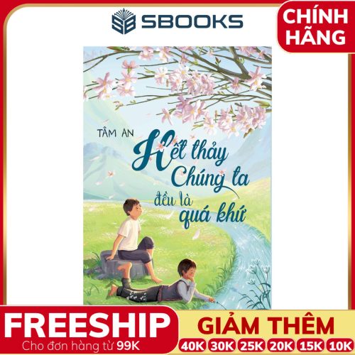 Sách Hết Thảy Chúng Ta Đều Là Quá Khứ - SBOOKS
