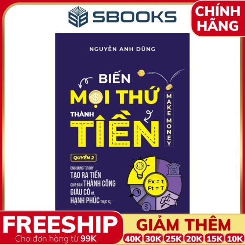 Sách Biến Mọi Thứ Thành Tiền - Quyển 2 (Nguyễn Anh Dũng) - SBOOKS