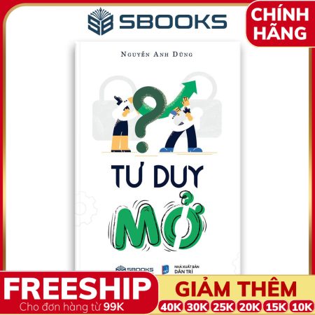 Sách Tư Duy Mở - Nguyễn Anh Dũng - SBOOKS